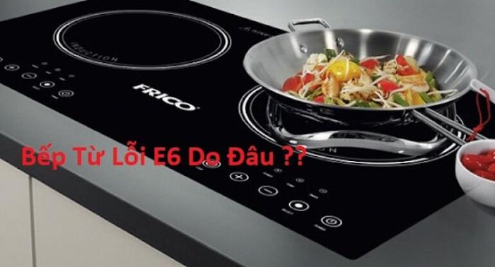 Lỗi e6 bếp từ và cách khắc phục đơn giản 1 - Vinakitchen loi e6 bep tu 1 - Vinakitchen